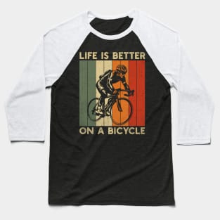 Life is better on a bicycle; bike; biking; cyclist; cycling; cyclist gift; bicycle lover; biker; gift for him; gift for husband; gift for dad; cyclist dad; gift; cycling lover; Baseball T-Shirt